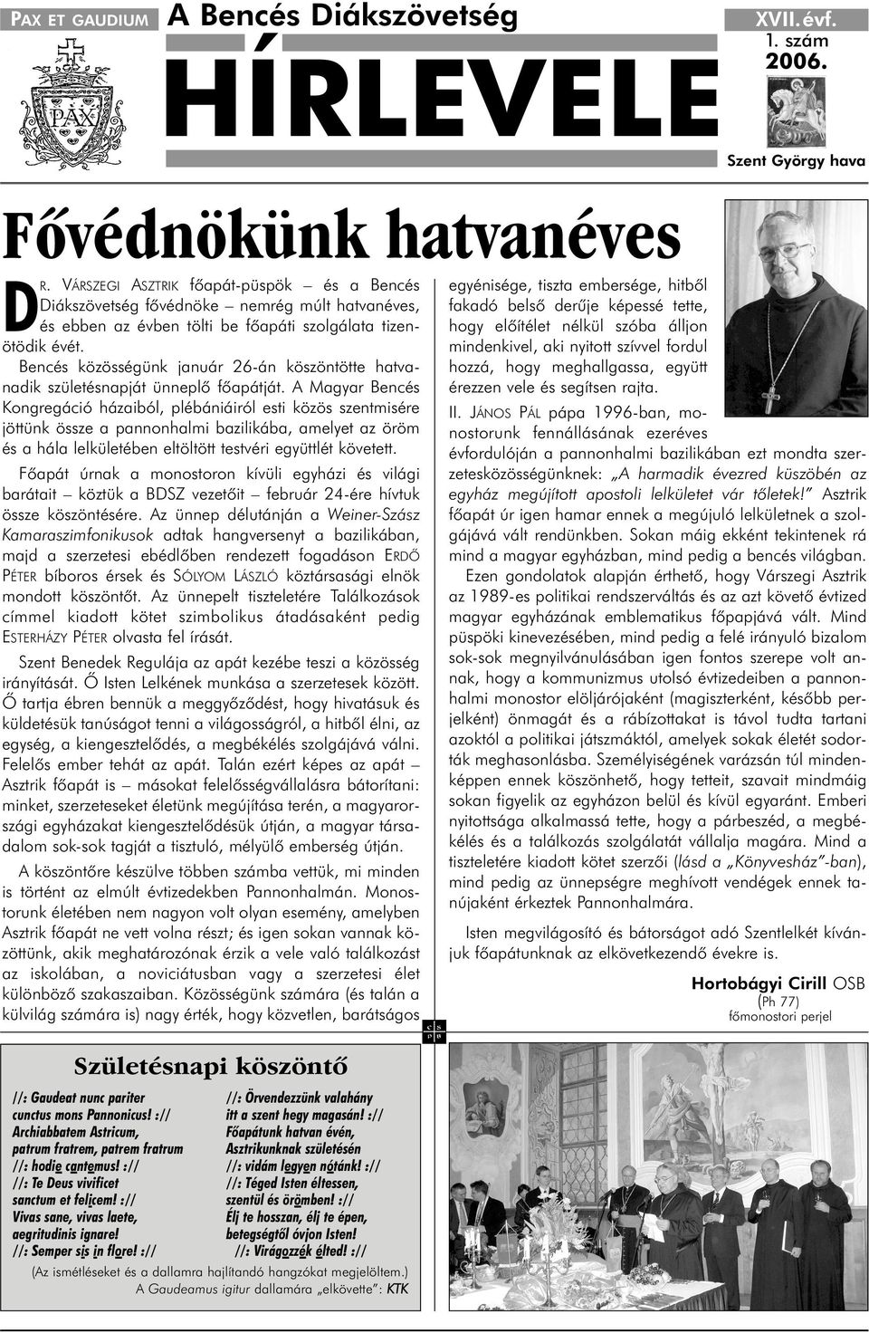 Bencés közösségünk január 26-án köszöntötte hatvanadik születésnapját ünneplõ fõapátját.