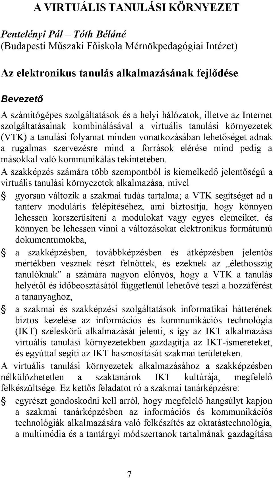 mind a források elérése mind pedig a másokkal való kommunikálás tekintetében.