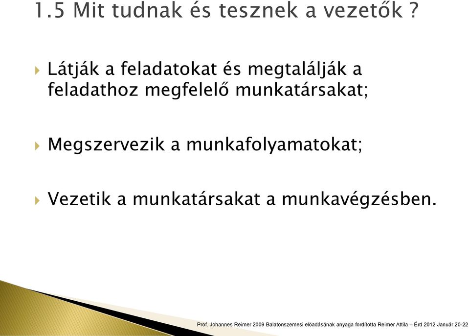 feladathoz megfelelő munkatársakat;