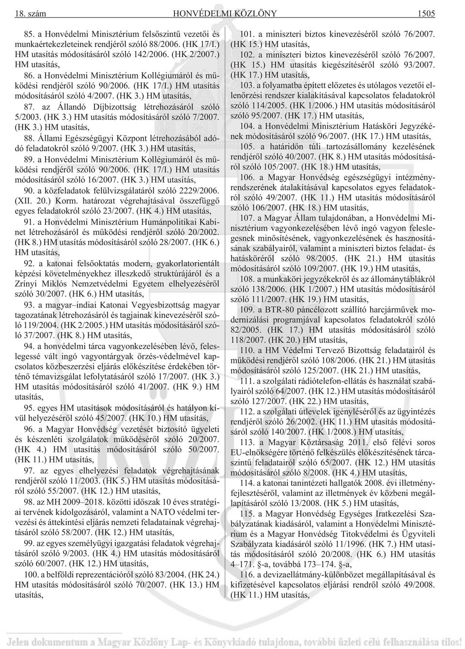 az Állandó Díjbizottság létrehozásáról szóló 5/2003. (HK 3.) HM utasítás módosításáról szóló 7/2007. (HK 3.) HM utasítás, 88.