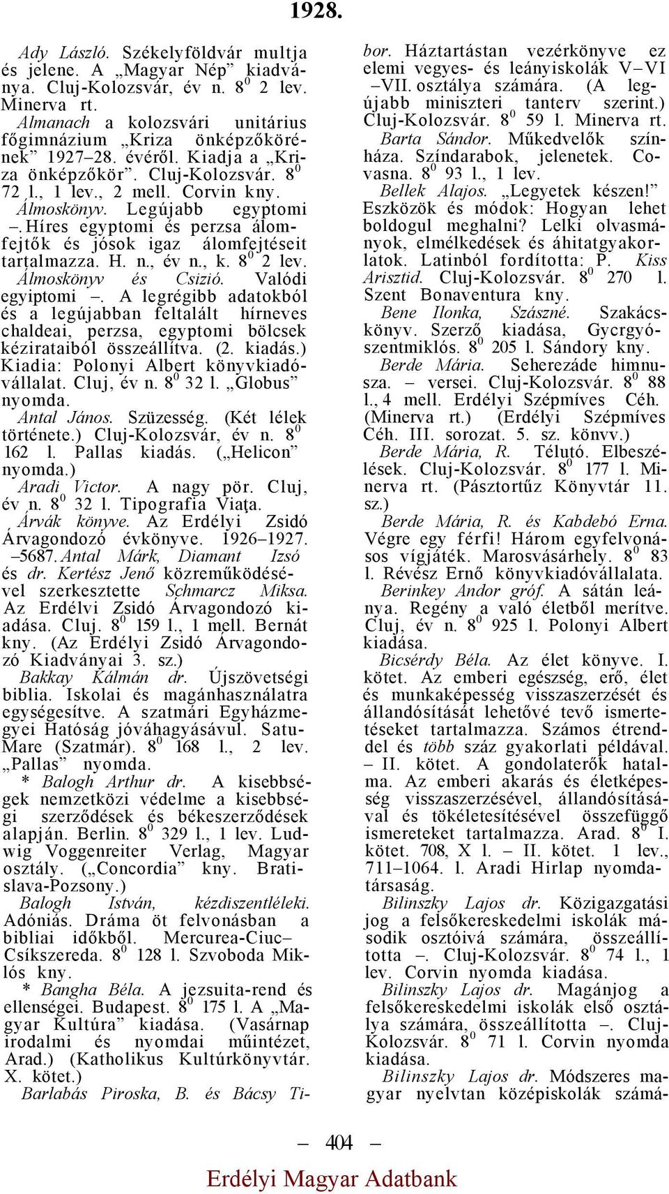 , k. 8 0 2 lev. Álmoskönyv és Csizió. Valódi egyiptomi. A legrégibb adatokból és a legújabban feltalált hírneves chaldeai, perzsa, egyptomi bölcsek kézirataiból összeállítva. (2.
