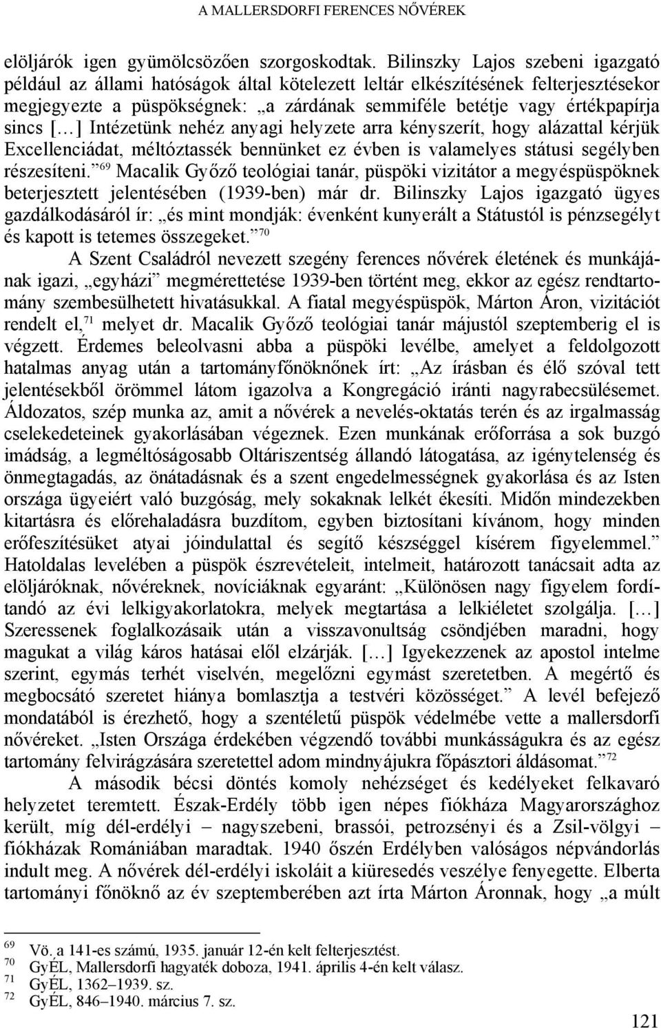 [ ] Intézetünk nehéz anyagi helyzete arra kényszerít, hogy alázattal kérjük Excellenciádat, méltóztassék bennünket ez évben is valamelyes státusi segélyben részesíteni.
