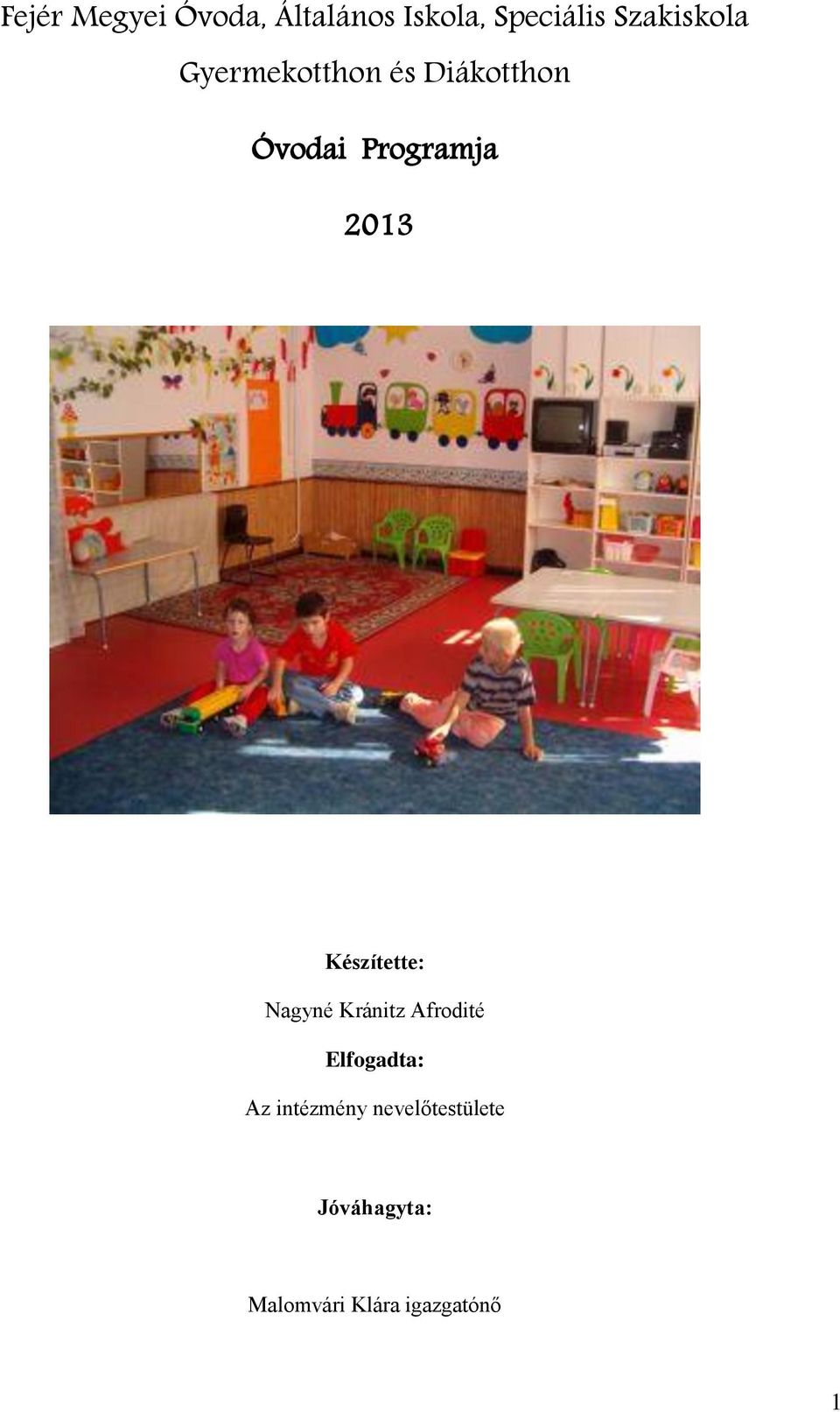 2013 Készítette: Nagyné Kránitz Afrodité Elfogadta: Az
