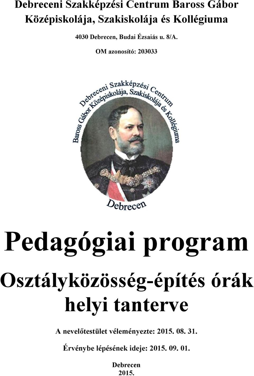 OM azonosító: 203033 Pedagógiai program Osztályközösség-építés órák helyi