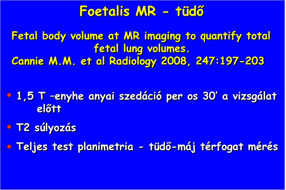 M. et al Radiology 2008, 247:197-203 203 1,5 T enyhe anyai