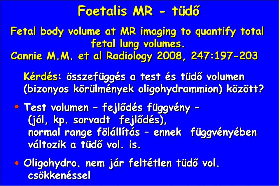imaging to quantify total fetal lung volumes. Cannie M.