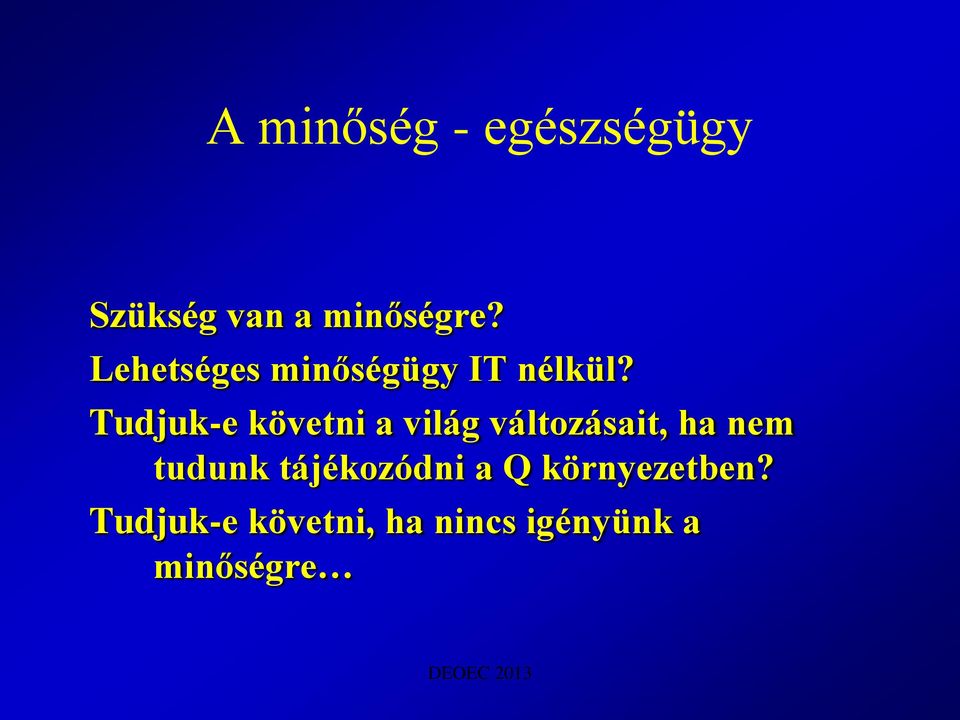 Tudjuk-e követni a világ változásait, ha nem tudunk