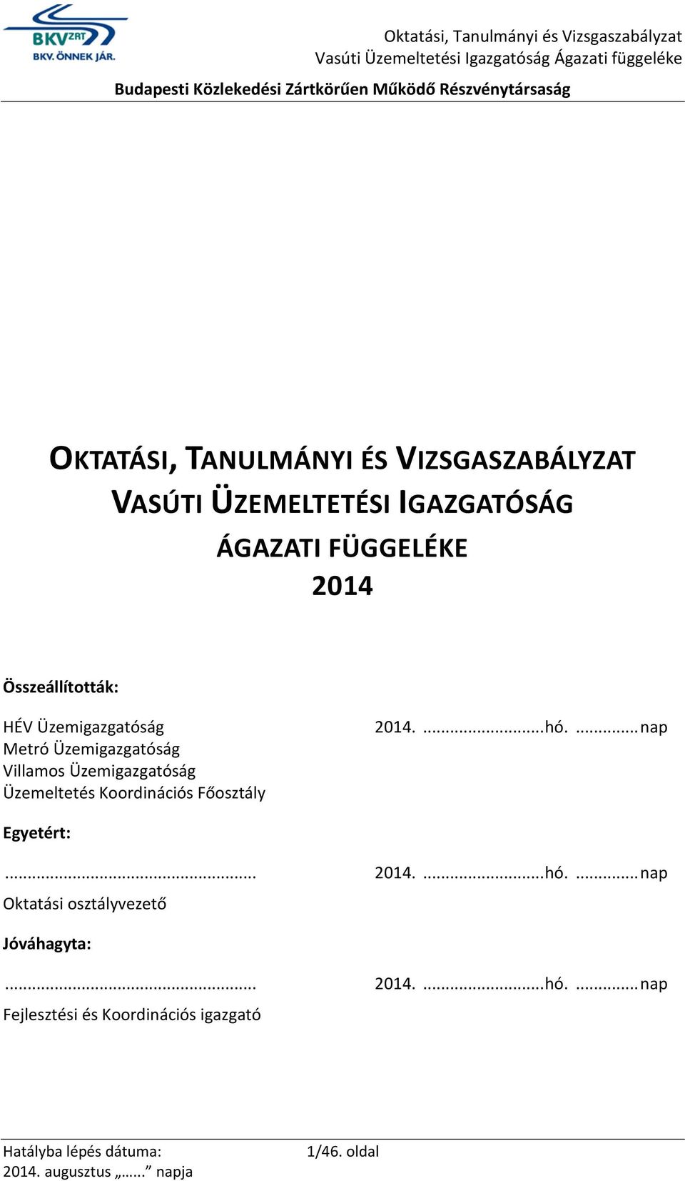 Villamos Üzemigazgatóság Üzemeltetés Koordinációs Főosztály 2014.... hó.... nap Egyetért:... 2014.... hó.... nap Oktatási osztályvezető Jóváhagyta:.