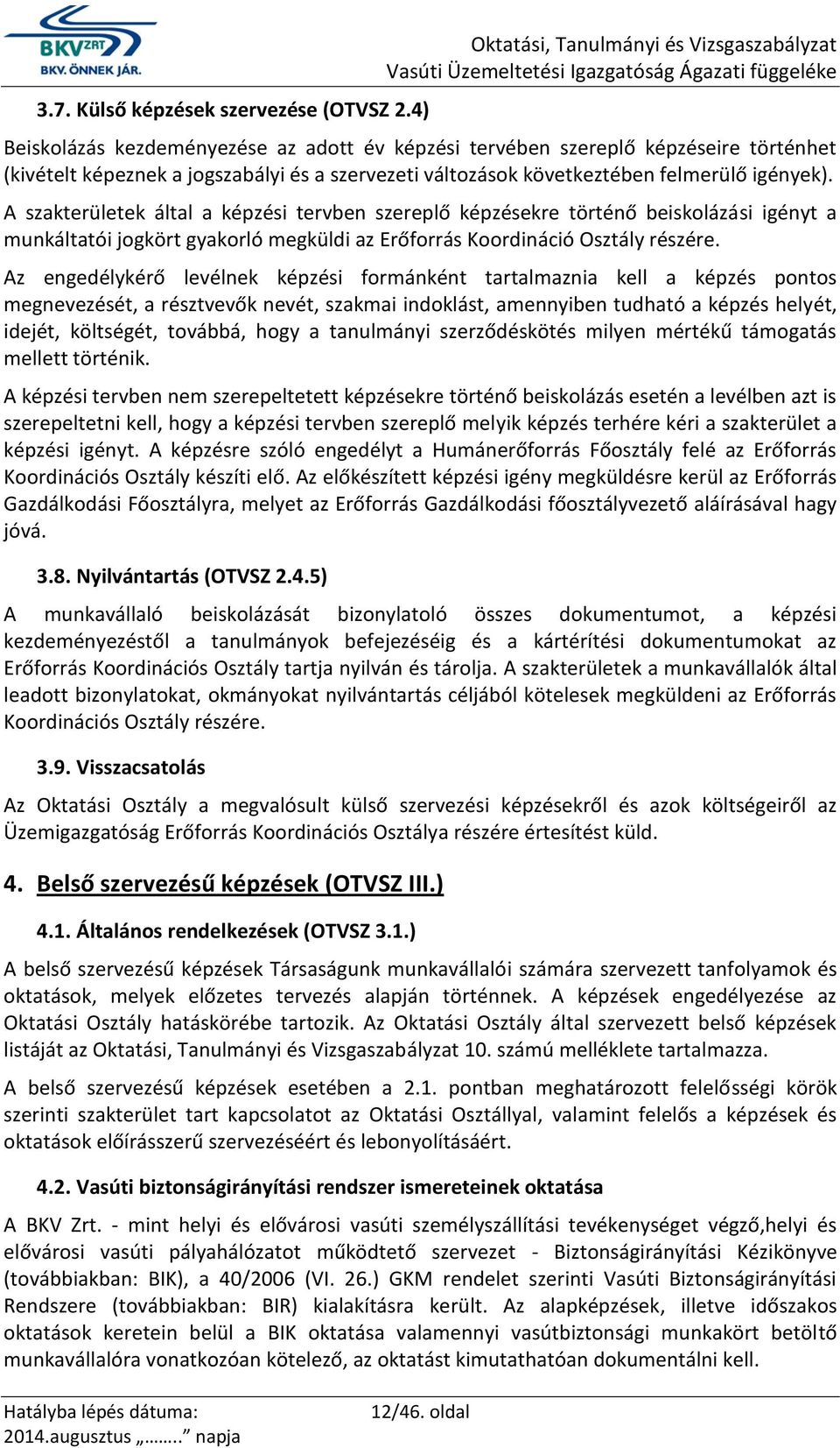 következtében felmerülő igények).