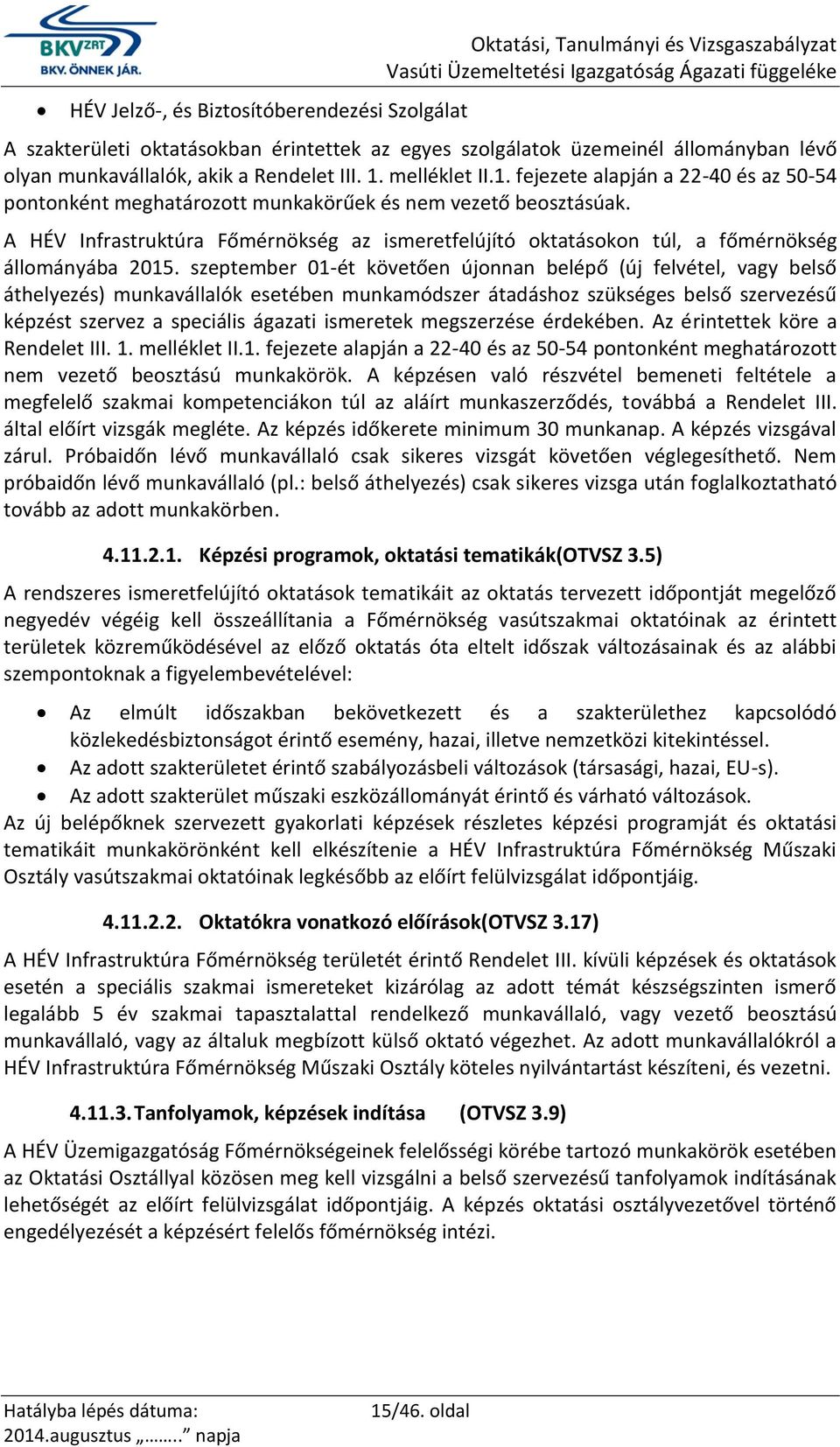A HÉV Infrastruktúra Főmérnökség az ismeretfelújító oktatásokon túl, a főmérnökség állományába 2015.