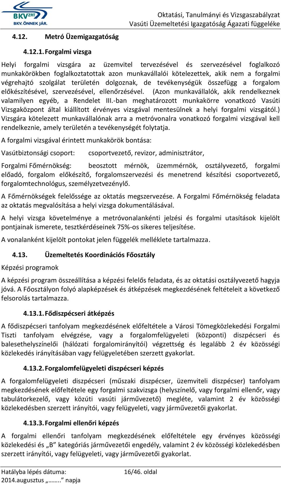 (Azon munkavállalók, akik rendelkeznek valamilyen egyéb, a Rendelet III.