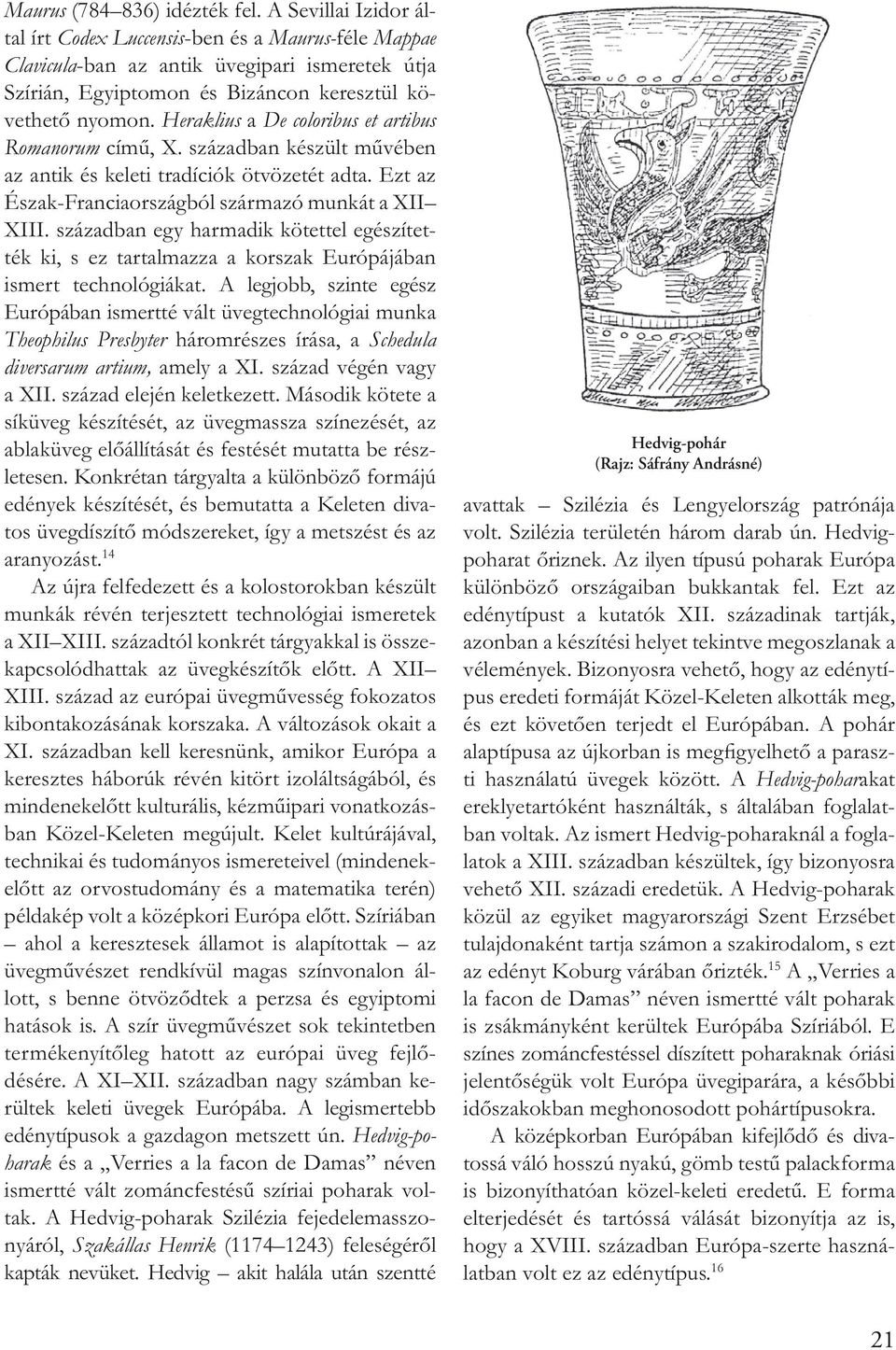 diversarum artium, - - 14 - - - - - Hedvig-poharak - - Szakállas