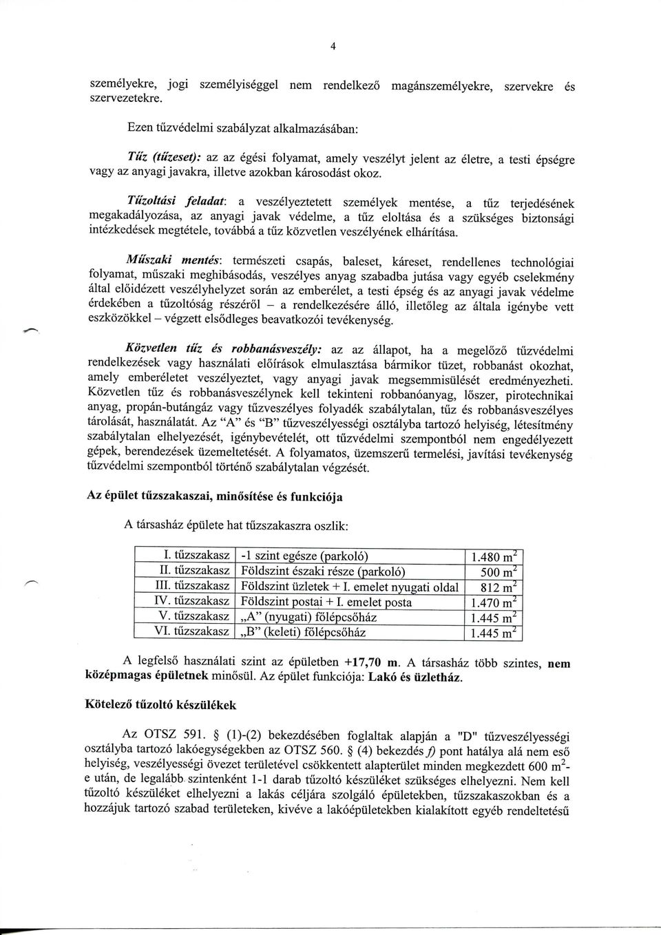 az anyagi javakra, illetve azokban karosodast okoz.