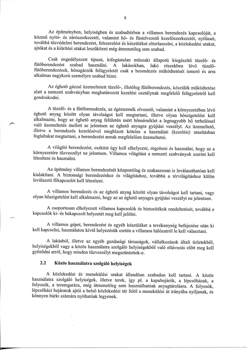 Csak engedelyezett tipusii, kifogastalan miiszaki allapotu kiegeszito tiizelo- es futoberendezest szabad hasznalni.
