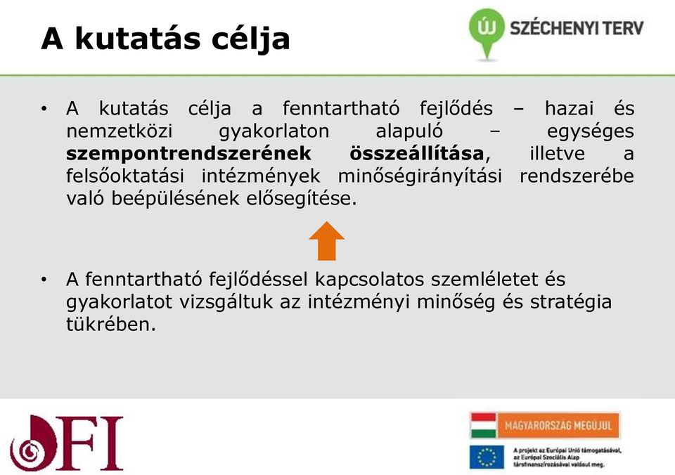 minőségirányítási rendszerébe való beépülésének elősegítése.