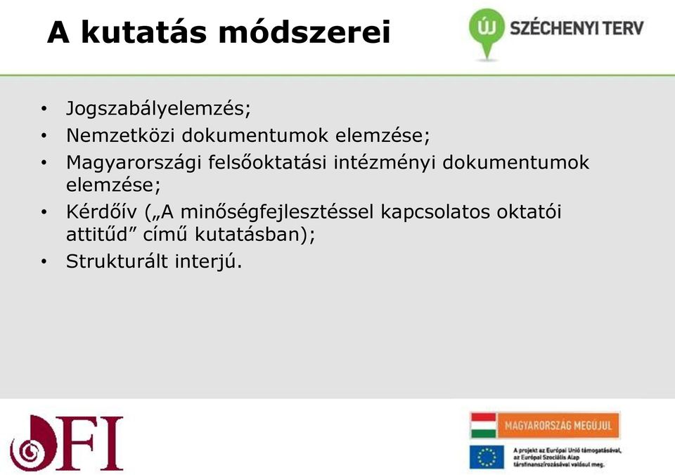 intézményi dokumentumok elemzése; Kérdőív ( A