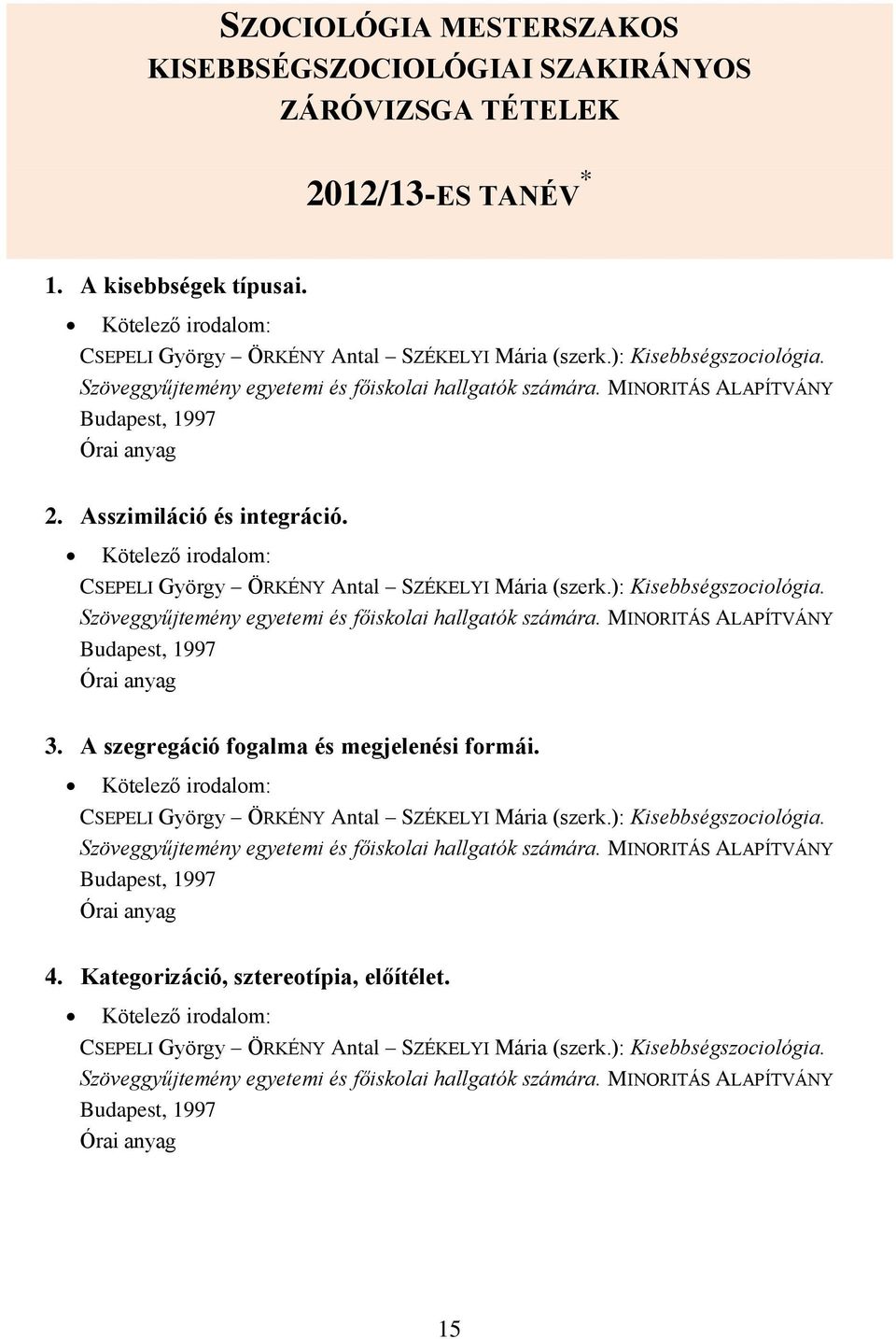 ZÁRÓVIZSGA TÉTELEK Szociológia mesterszakos hallgatók számára. 2013/14-es  tanév tavaszi záróvizsga - PDF Ingyenes letöltés