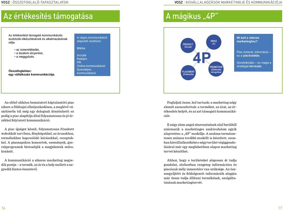 Piac ismeret, információ ez a piackutatás. Gondolkodás ez maga a stratégiai tervezés.