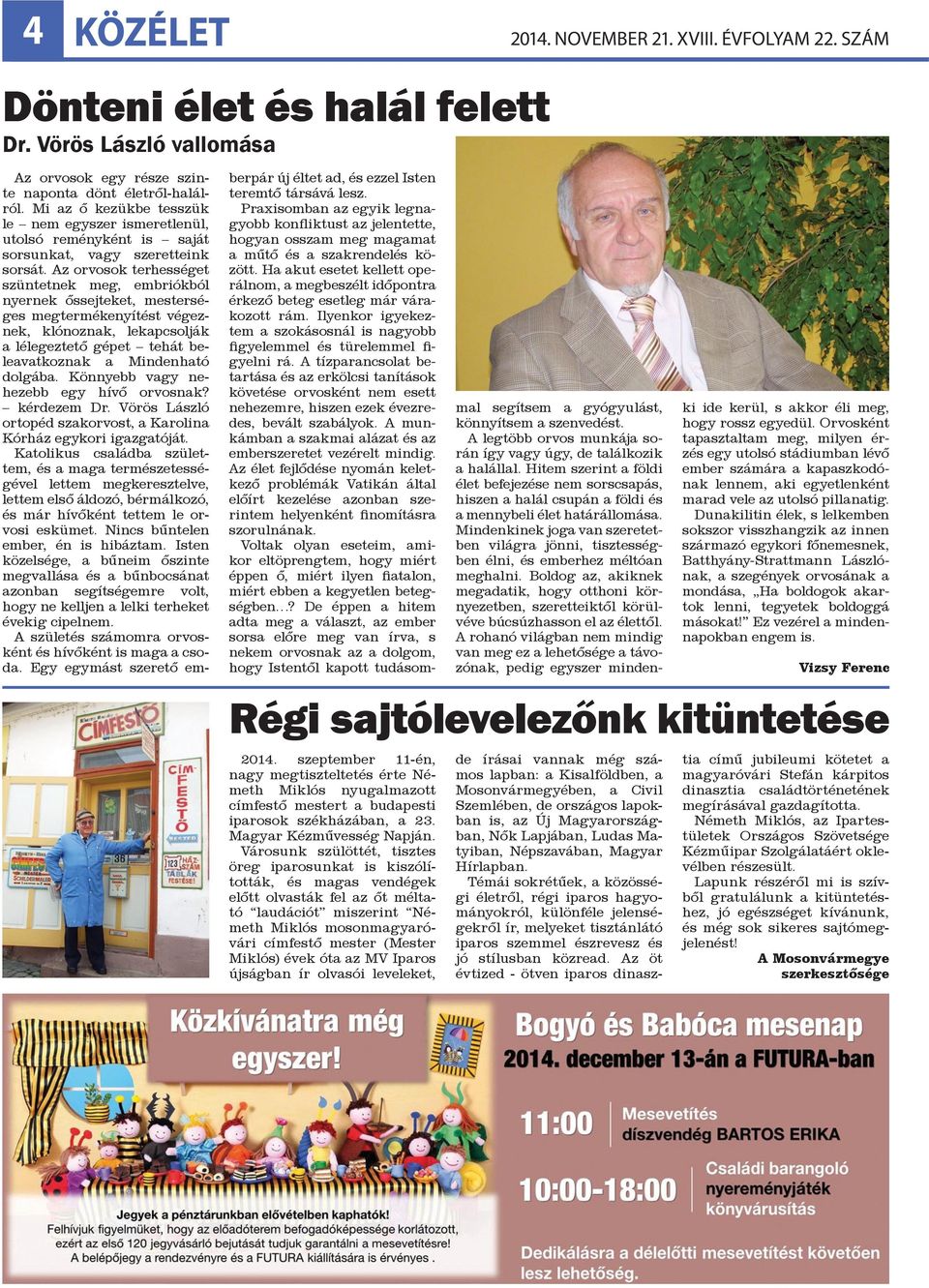 Városunk szülöttét, tisztes öreg iparosunkat is kiszólították, és magas vendégek előtt olvasták fel az őt méltató laudációt miszerint Németh Miklós mosonmagyaróvári címfestő mester (Mester Miklós)