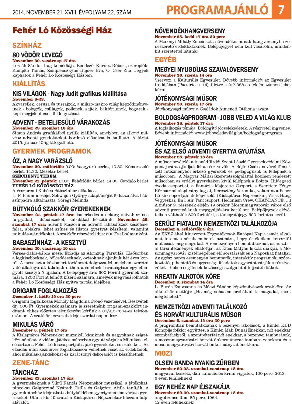 Kiállítás KIS VILÁGOK - Nagy Judit grafikus kiállítása November 8-23.
