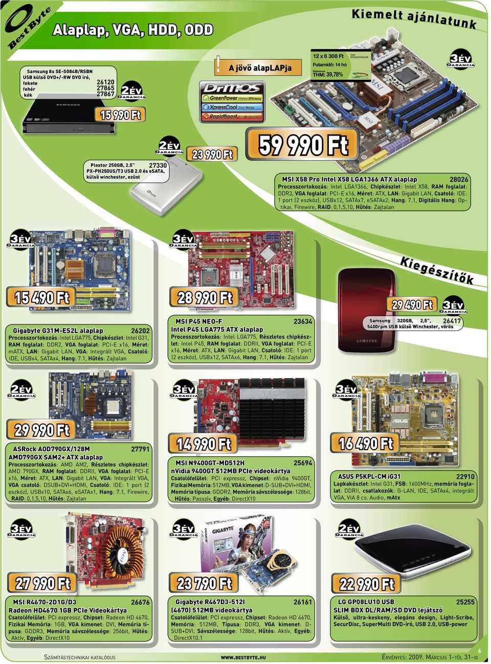 0 és esata, külső winchester, ezüst 23 990 Ft 59 990 Ft MSI X58 Pro Intel X58 LGA1366 ATX alaplap 15 490 Ft 28026 Processzortokozás: Intel LGA1366, Chipkészlet: Intel X58, RAM foglalat: DDR3, VGA