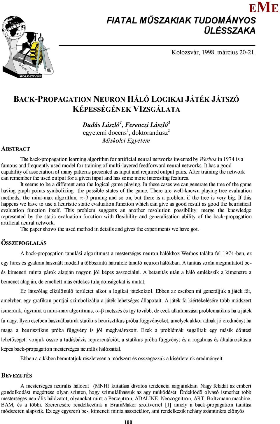 for artificial neural networks invented by Werbos in 1974 is a famous and frequently used model for training of multi-layered feedforward neural networks.