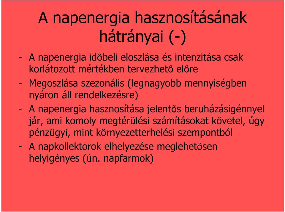 napenergia hasznosítása jelentıs beruházásigénnyel jár, ami komoly megtérülési számításokat követel, úgy