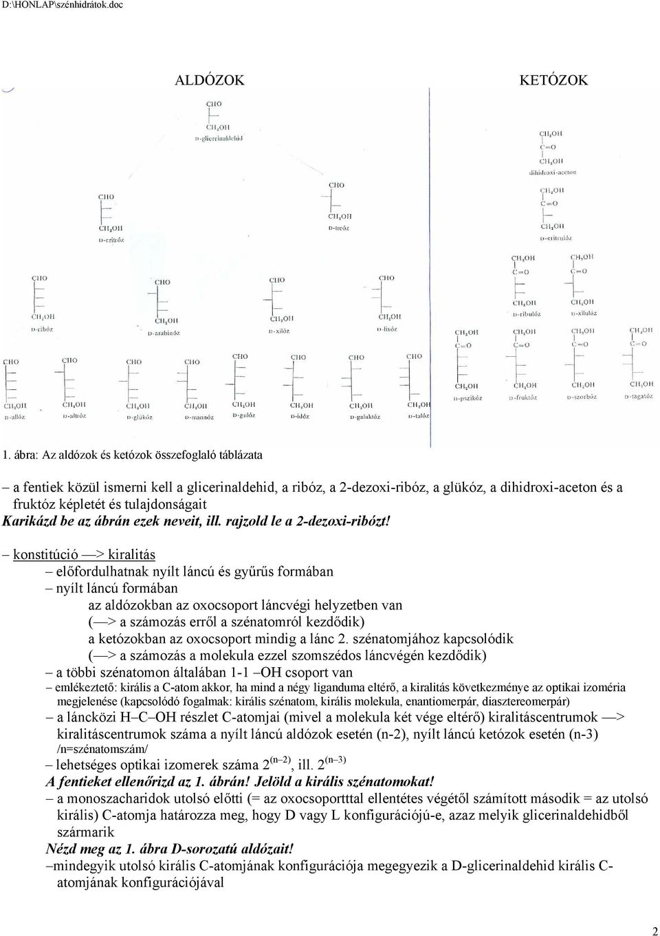 Karikázd be az ábrán ezek neveit, ill. rajzold le a 2-dezoxi-ribózt!