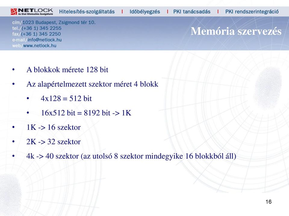 16x512 bit = 8192 bit -> 1K 1K -> 16 szektor 2K -> 32