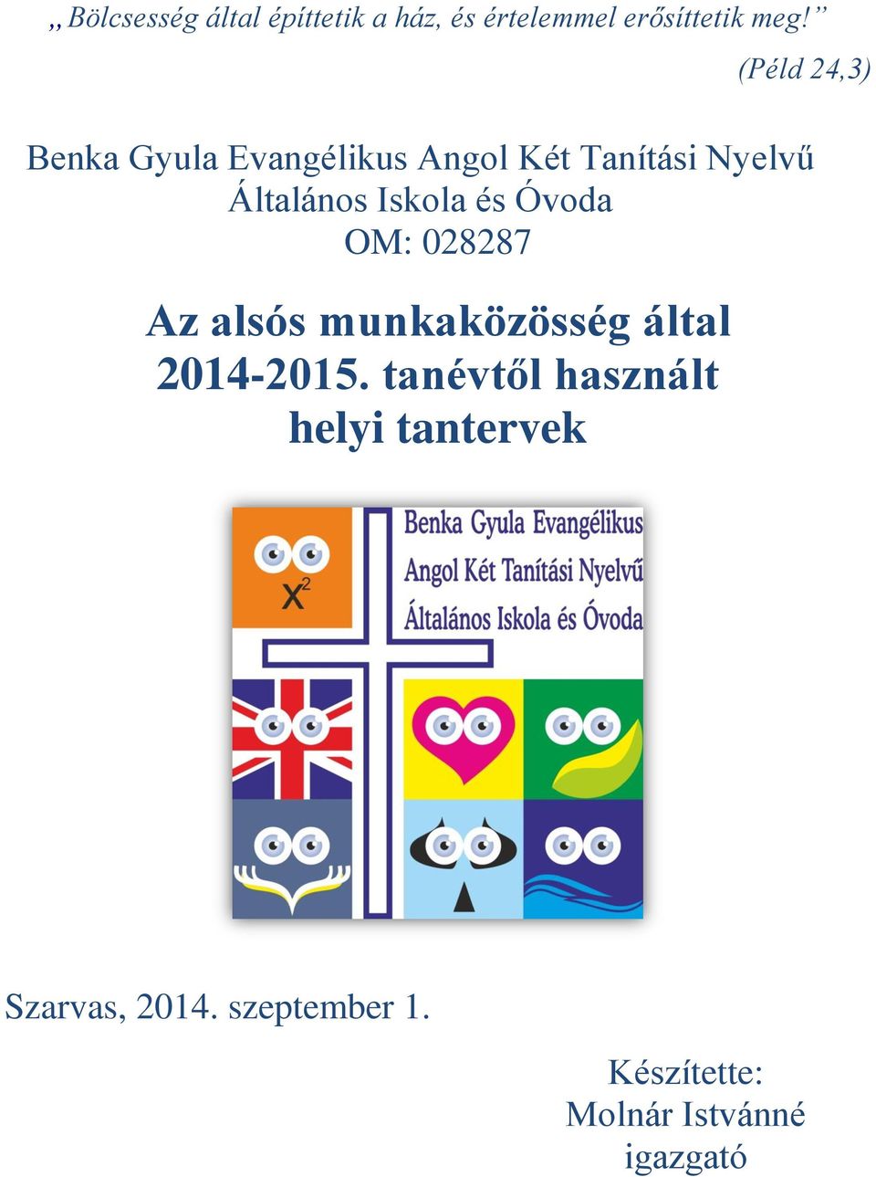 Iskola és Óvoda OM: 028287 Az alsós munkaközösség által 2014-2015.