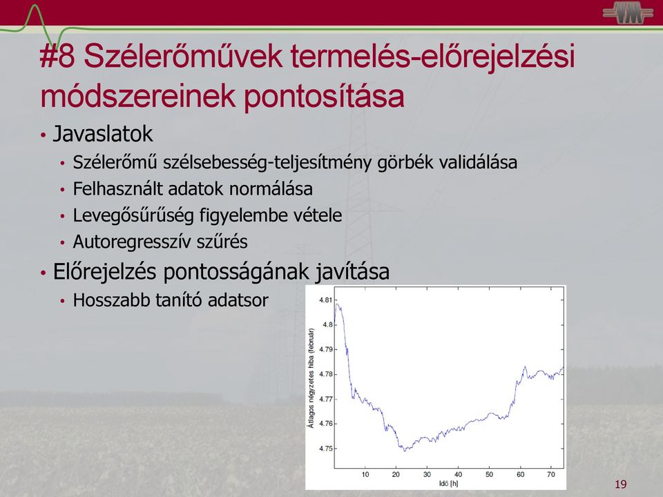 Felhasznált adatok normálása Levegősűrűség figyelembe vétele