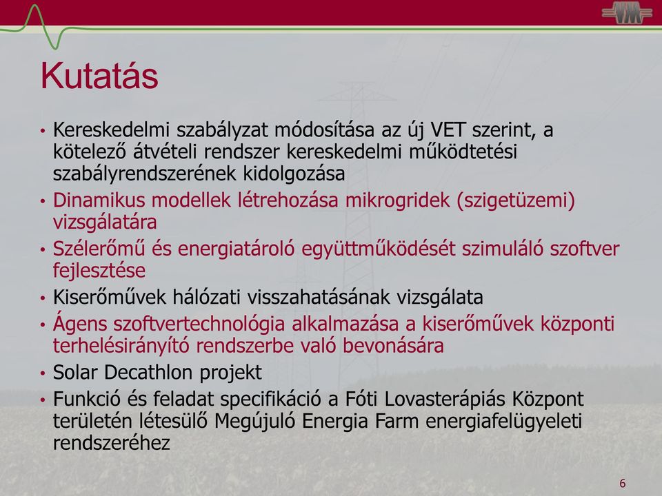 Kiserőművek hálózati visszahatásának vizsgálata Ágens szoftvertechnológia alkalmazása a kiserőművek központi terhelésirányító rendszerbe való