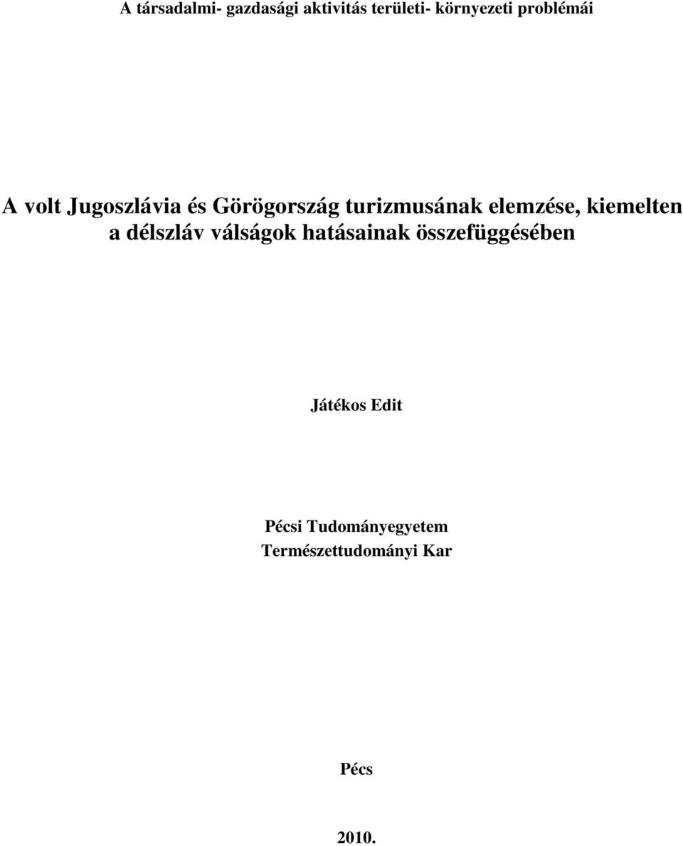 elemzése, kiemelten a délszláv válságok hatásainak