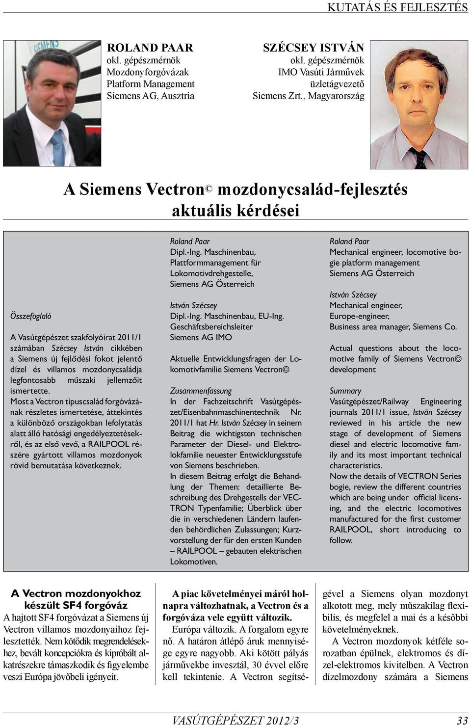 dízel és villamos mozdonycsaládja legfontosabb műszaki jellemzőit ismertette.