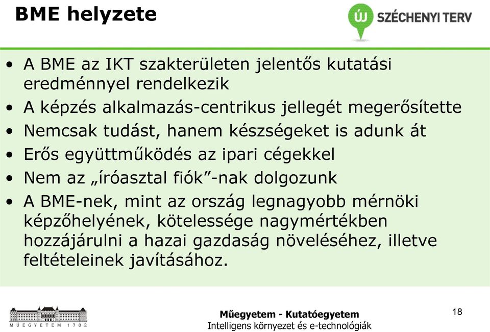 együttműködés az ipari cégekkel Nem az íróasztal fiók -nak dolgozunk A BME-nek, mint az ország legnagyobb