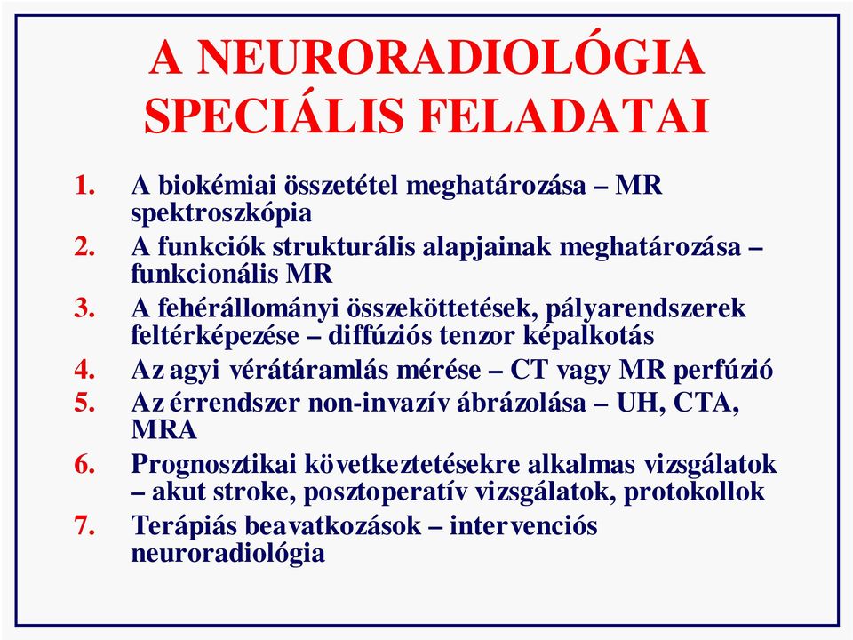 A fehérállományi összeköttetések, pályarendszerek feltérképezése diffúziós tenzor képalkotás 4.