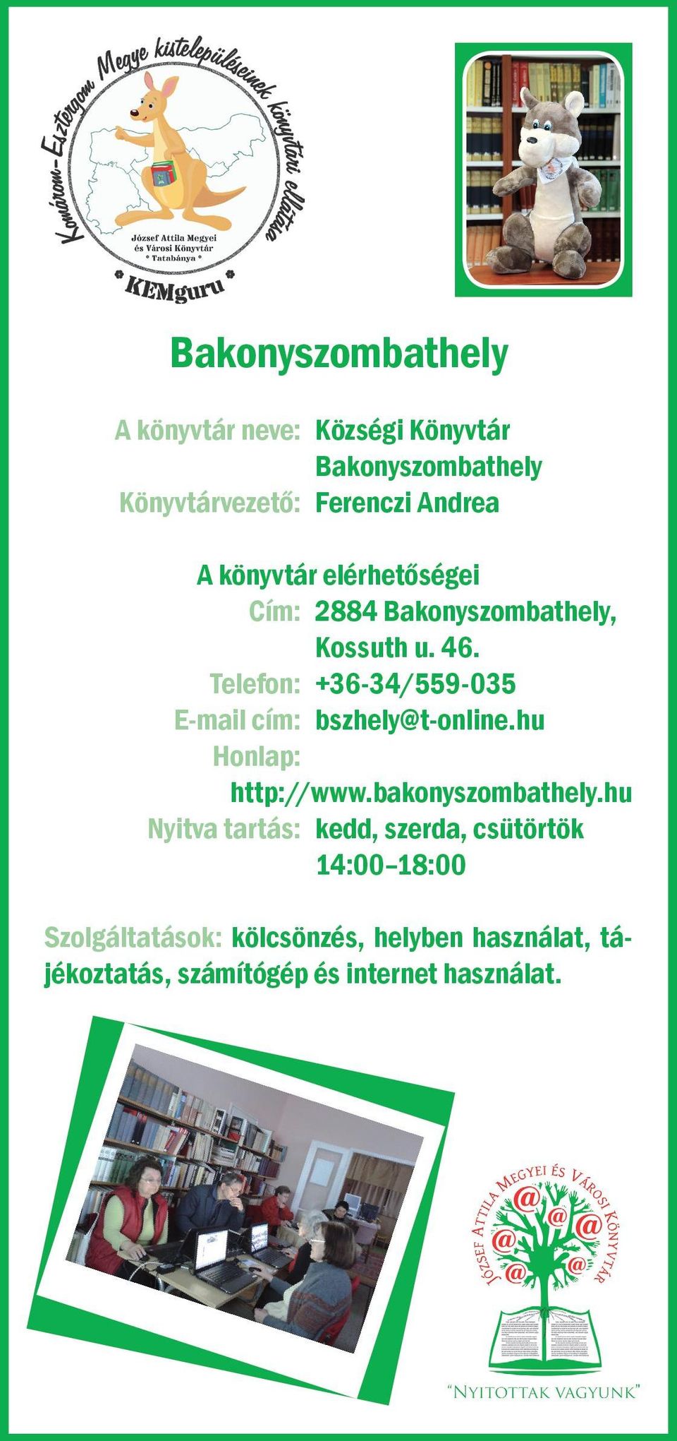 Telefon: +36-34/559-035 E-mail cím: bszhely@t-online.hu Honlap: http://www.bakonyszombathely.