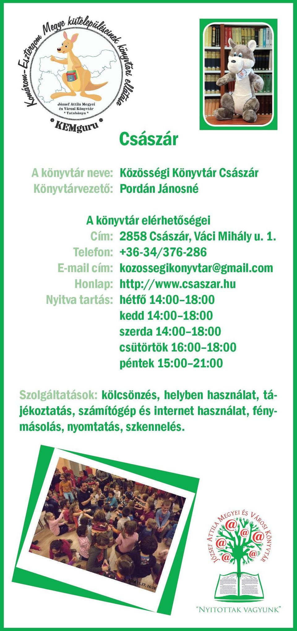 hu Nyitva tartás: hétfő 14:00 18:00 kedd 14:00 18:00 szerda 14:00 18:00 csütörtök 16:00 18:00 péntek 15:00 21:00