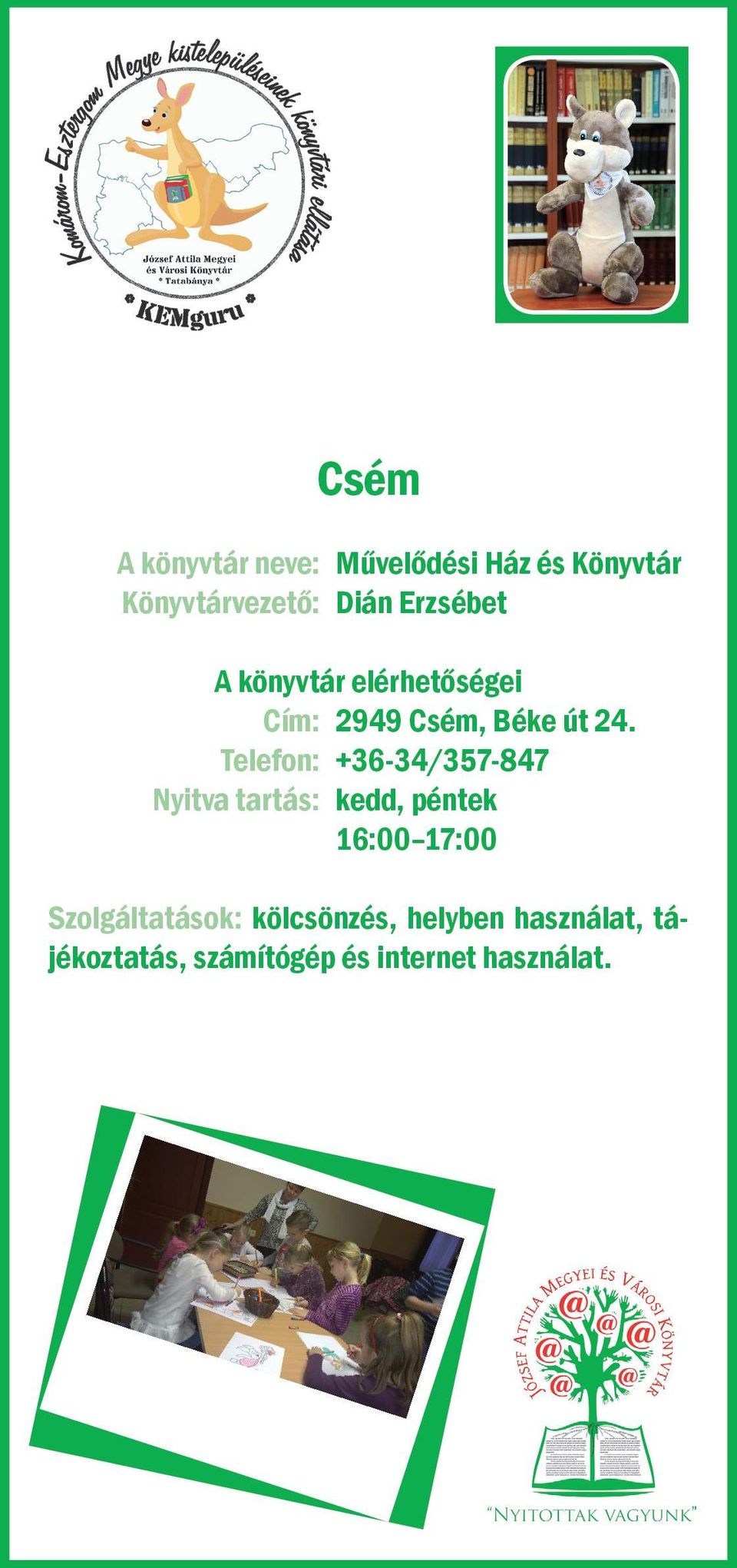 Telefon: +36-34/357-847 Nyitva tartás: kedd, péntek 16:00 17:00