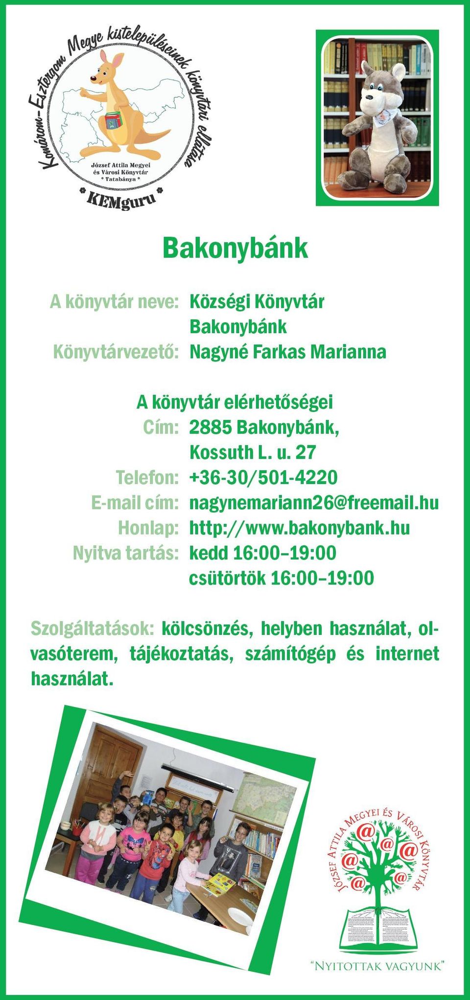 27 Telefon: +36-30/501-4220 E-mail cím: nagynemariann26@freemail.hu Honlap: http://www.bakonybank.