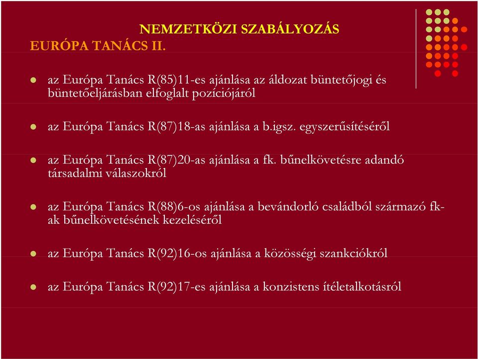 ajánlása a b.igsz. egyszerűsítéséről az Európa Tanács R(87)20-as ajánlása a fk.