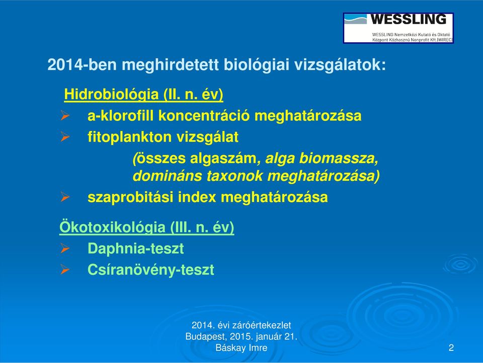 algaszám, alga biomassza, domináns taxonok meghatározása) szaprobitási index