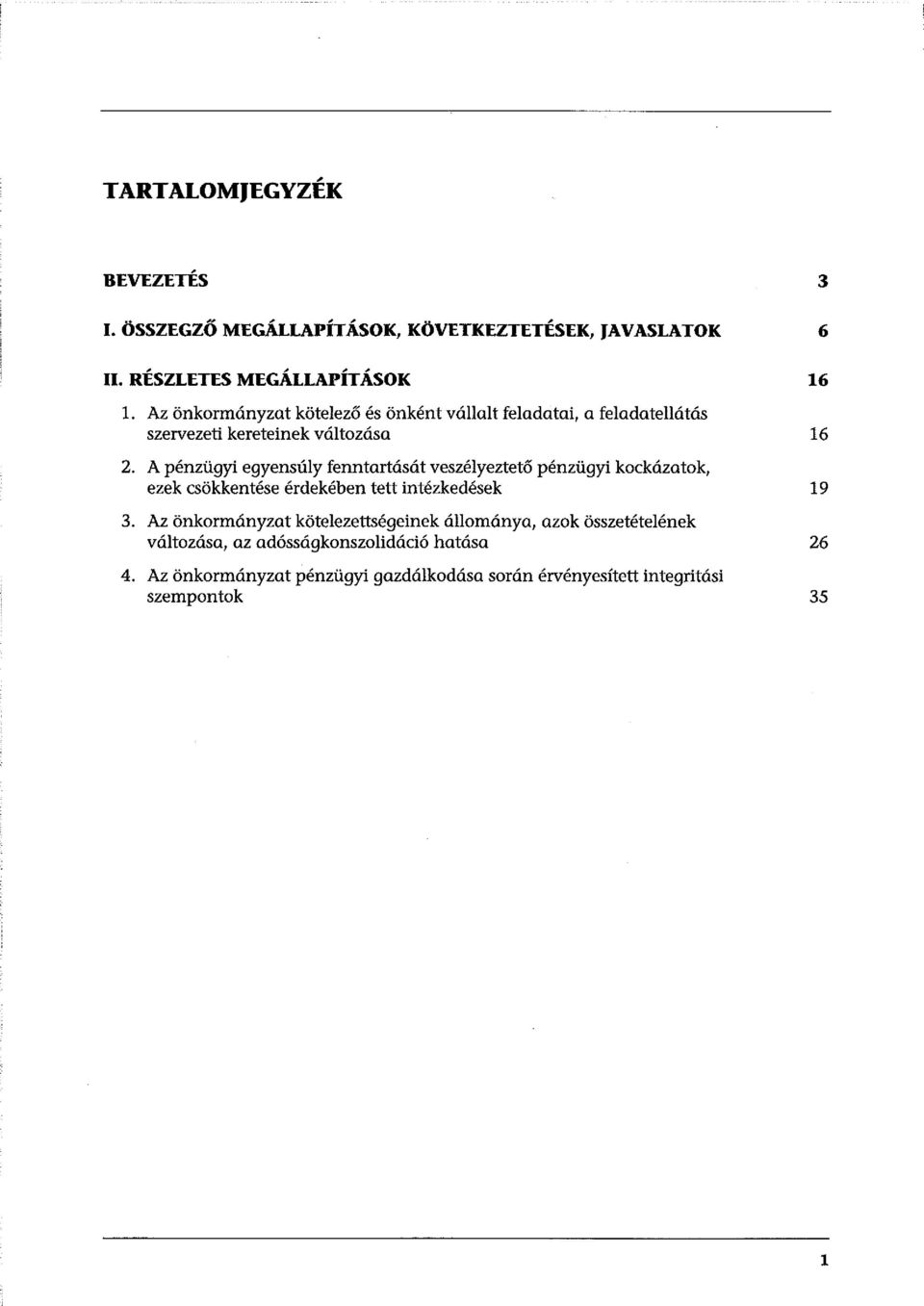 A pénzügyi egyensúly fenntartását veszélyeztető pénzügyi kockázatok, ezek csökkentése érdekében tett intézkedések 3.