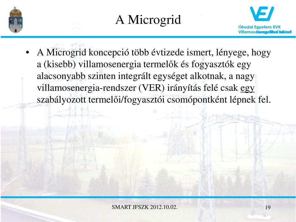 integrált egységet alkotnak, a nagy villamosenergia-rendszer (VER) irányítás
