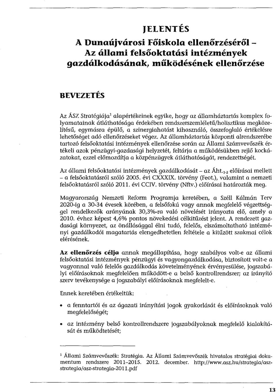 ellenőrzéseket végez.