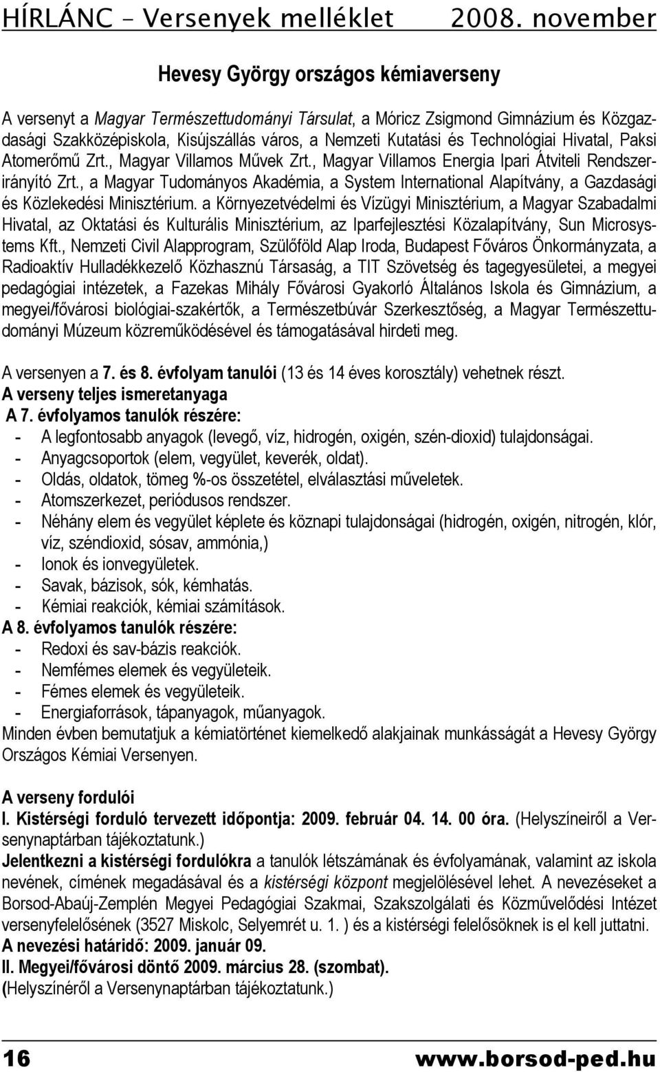 Technológiai Hivatal, Paksi Atomerőmű Zrt., Magyar Villamos Művek Zrt., Magyar Villamos Energia Ipari Átviteli Rendszerirányító Zrt.