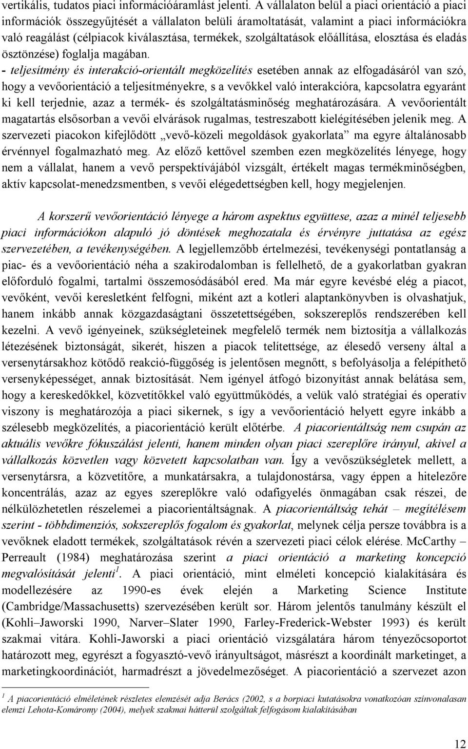 szolgáltatások előállítása, elosztása és eladás ösztönzése) foglalja magában.