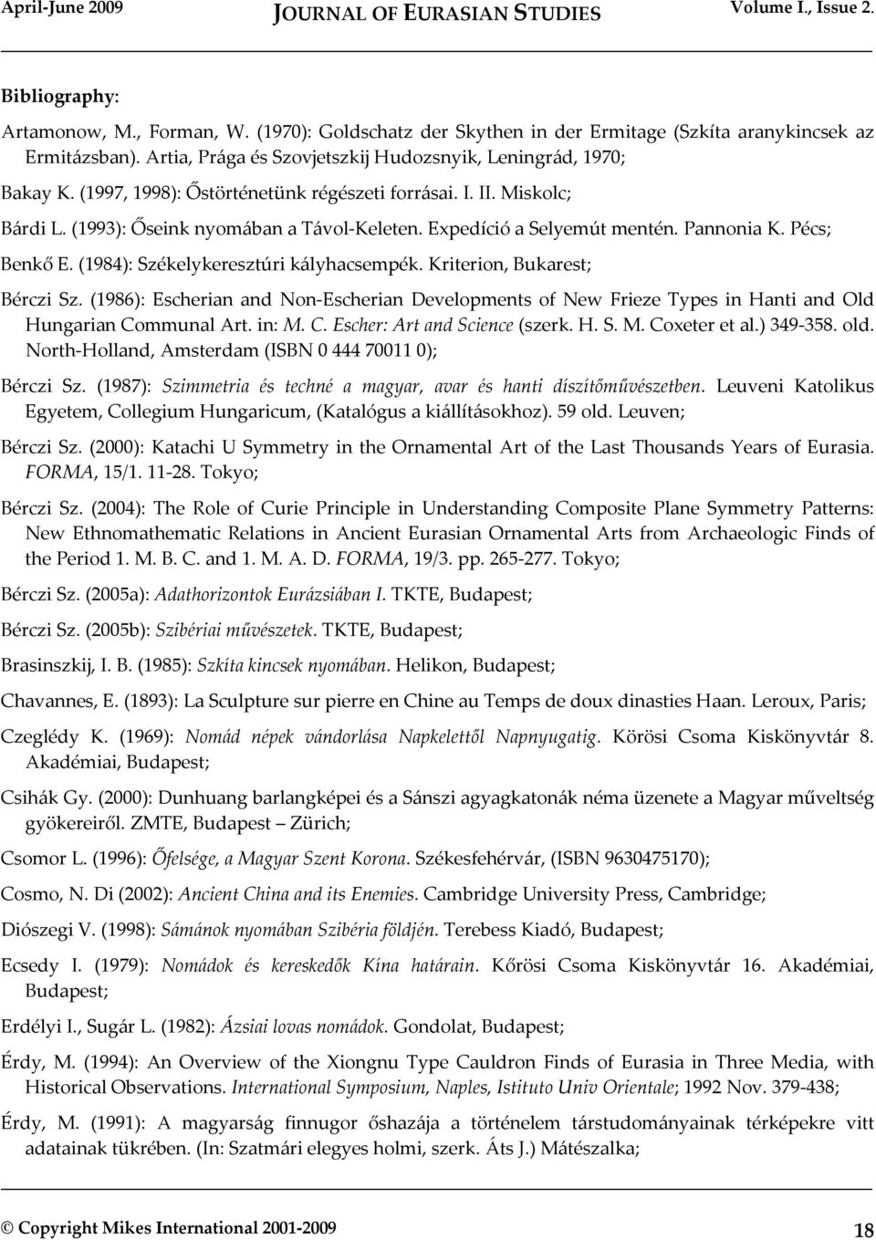 (1984): Székelykeresztúri kályhacsempék. Kriterion, Bukarest; Bérczi Sz. (1986): Escherian and Non Escherian Developments of New Frieze Types in Hanti and Old Hungarian Co