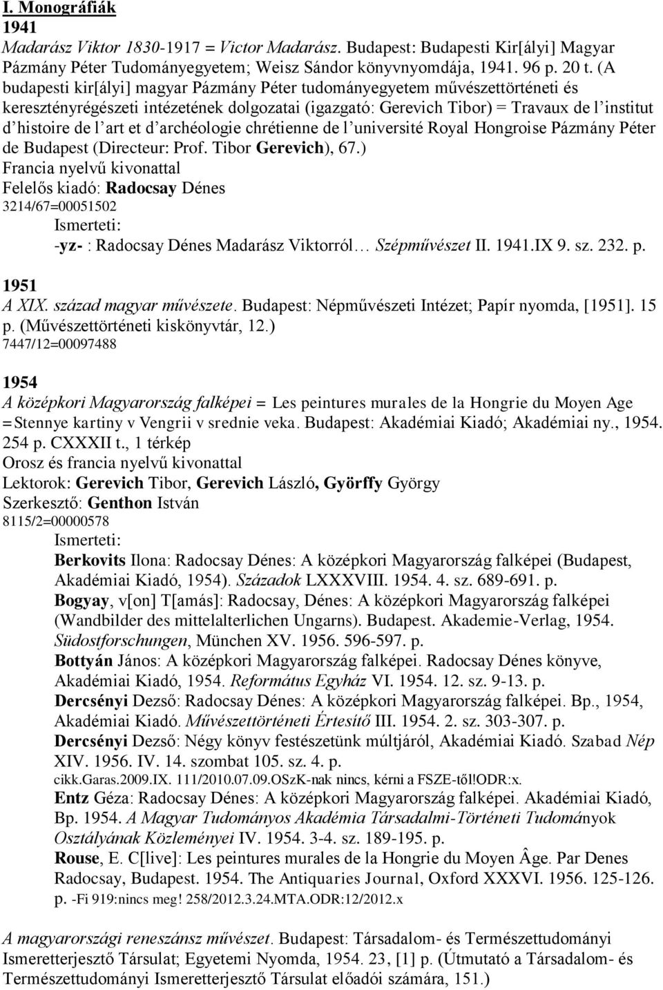 archéologie chrétienne de l université Royal Hongroise Pázmány Péter de Budapest (Directeur: Prof. Tibor Gerevich), 67.