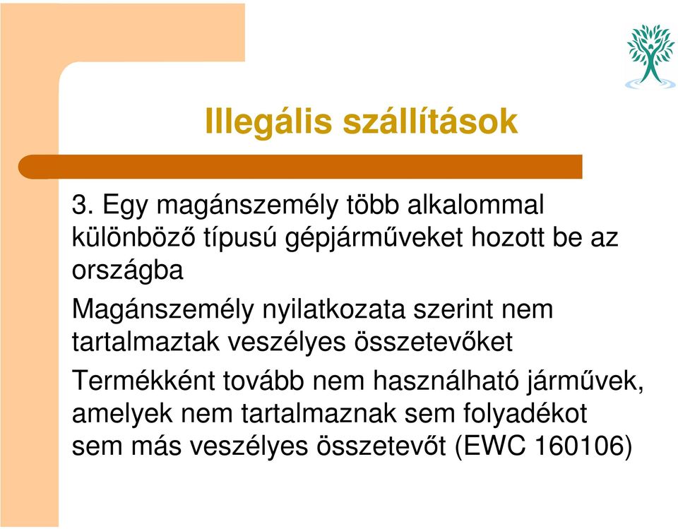 országba Magánszemély nyilatkozata szerint nem tartalmaztak veszélyes